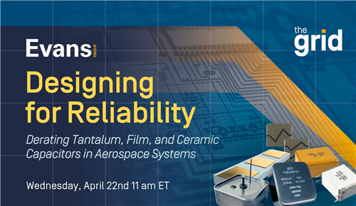 The Grid Webinar Series: Derating Capacitors for High-Reliability Designs